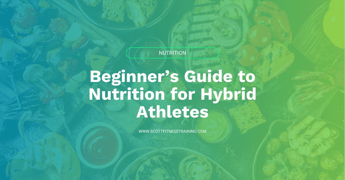 Beginner’s Guide to Nutrition for Hybrid Athletes