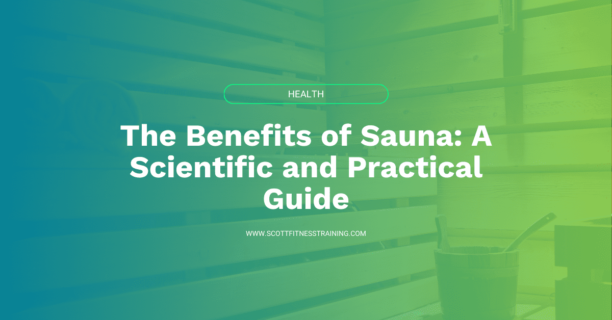 The Benefits of Sauna: A Scientific and Practical Guide