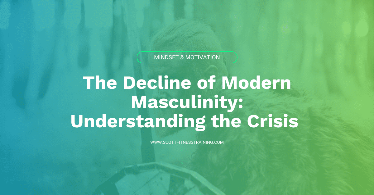 The Decline of Modern Masculinity: Understanding the Crisis and Charting a Path Forward