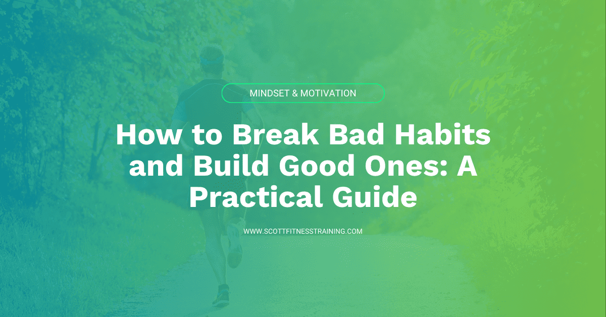 How to Break Bad Habits and Build Good Ones: A Practical Guide Inspired by Atomic Habits